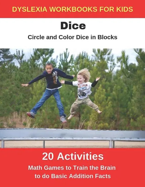 Dyslexia Workbooks for Kids - Dice - Circle and Color Dice in Blocks - Math Games to Training the Brain to Do Basic Addition Facts - Paperback