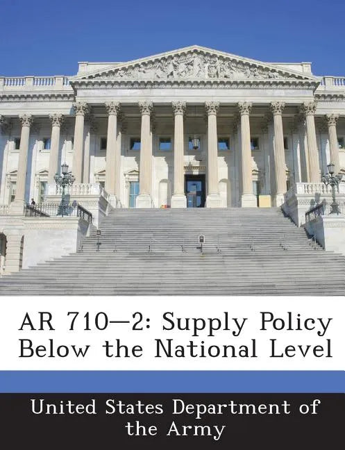 AR 710-2: Supply Policy Below the National Level - Paperback