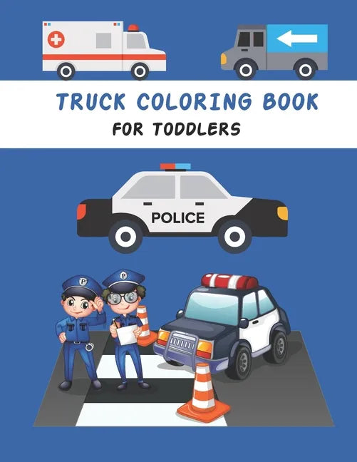 Truck Coloring Book For Toddlers: kids Coloring Book with Monster Trucks, Fire Trucks, Dump Trucks, construction Trucks, and More For toddlers Ages 2- - Paperback
