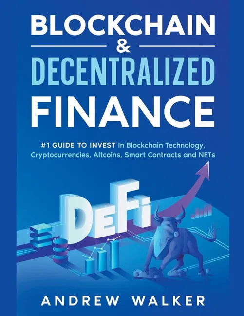 Blockchain & Decentralized Finance #1 Guide To Invest In Blockchain Technology, Cryptocurrencies, Altcoins, Smart Contracts and NFTs - Paperback