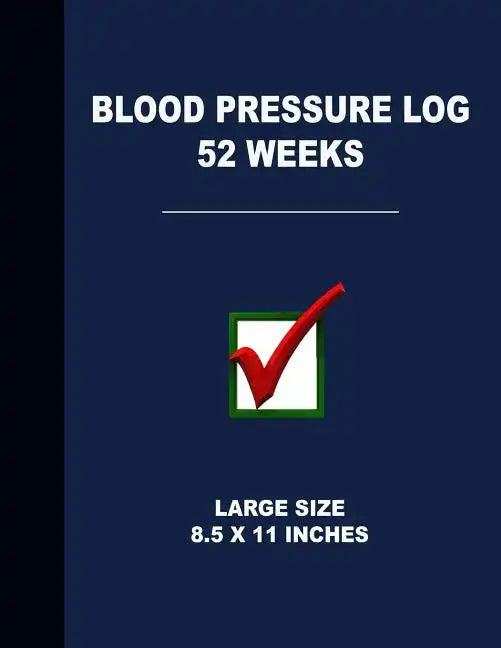 Blood Pressure Log 52 Weeks: Large Size 8.5 X 11 Inches - Paperback