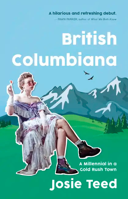 British Columbiana: A Millennial in a Gold Rush Town - Paperback