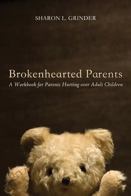 Brokenhearted Parents: A Workbook for Parents Hurting Over Adult Children - Paperback