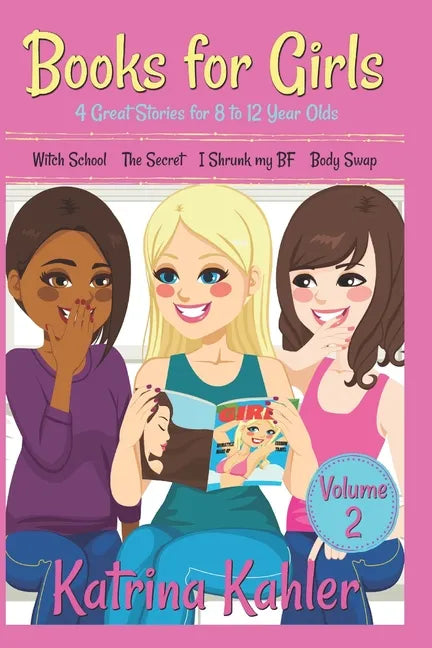 Books for Girls - 4 Great Stories for 8 to 12 year olds: Witch School, The Secret, I Shrunk my BF and Body Swap - Paperback