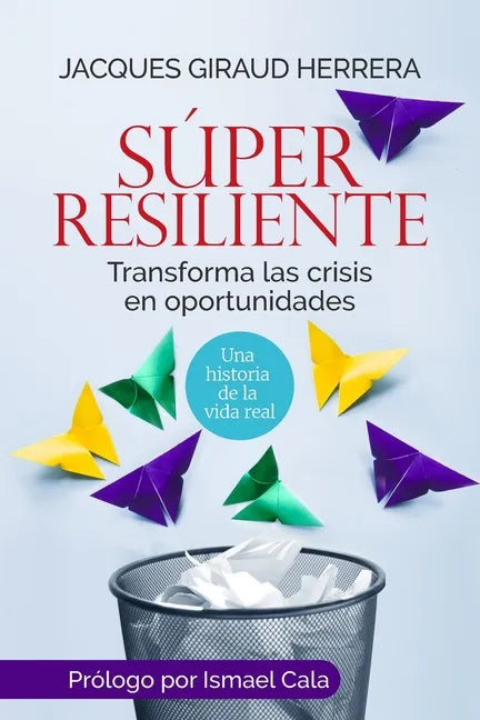 Súper Resiliente: Transforma las crisis en oportunidades - Paperback