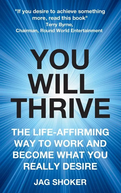 You Will Thrive: The Life-Affirming Way to Work and Become What You Really Desire - Paperback