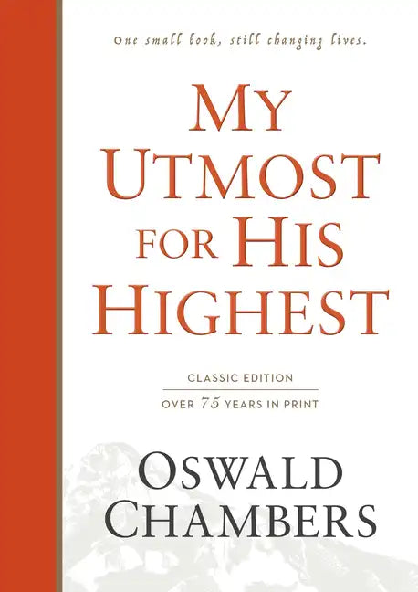 My Utmost for His Highest: Classic Language Hardcover (a Daily Devotional with 366 Bible-Based Readings) - Hardcover