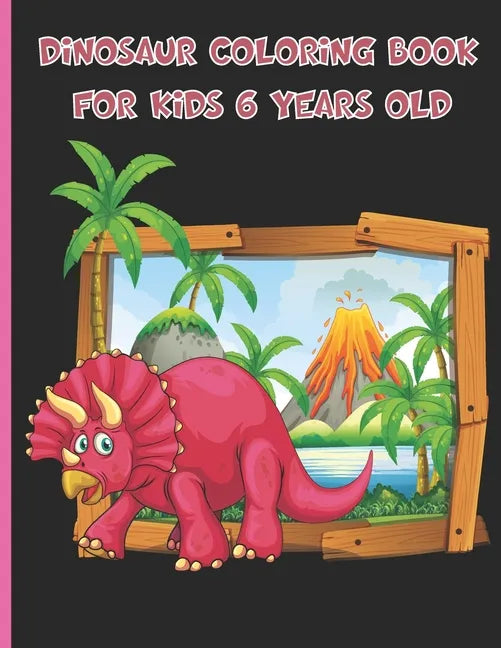 Dinosaur Coloring Book For Kids 6 Years Old: Unique Coloring Pages, Coloring Fun and Awesome Facts, Great Gift for Boys & Girls, Colour the dinosaurs - Paperback