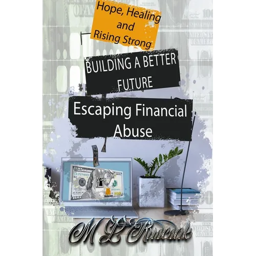 Building a Better Future: Escaping Financial Abuse - Paperback