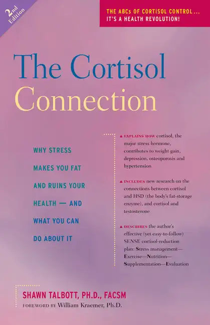 The Cortisol Connection: Why Stress Makes You Fat and Ruins Your Health -- And What You Can Do about It - Hardcover
