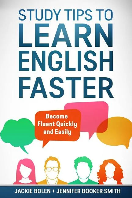 Study Tips to Learn English Faster: Become Fluent Quickly and Easily - Paperback