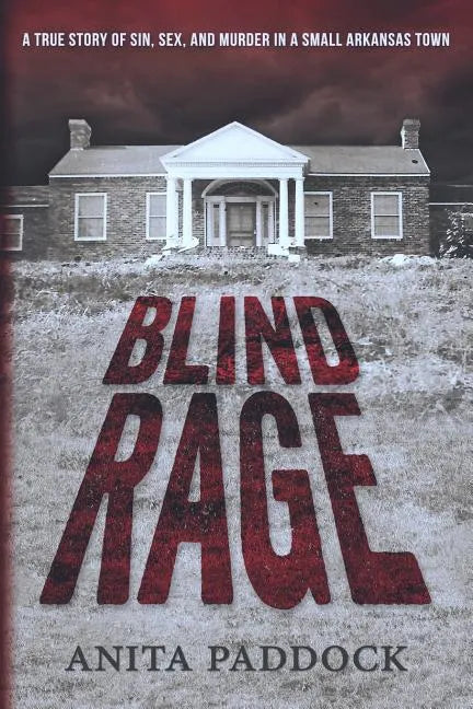 Blind Rage: A True Story of Sin, Sex, and Murder in a Small Arkansas Town - Paperback