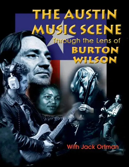 Austin Music Scene: Through the Lens of Burton Wilson - Paperback