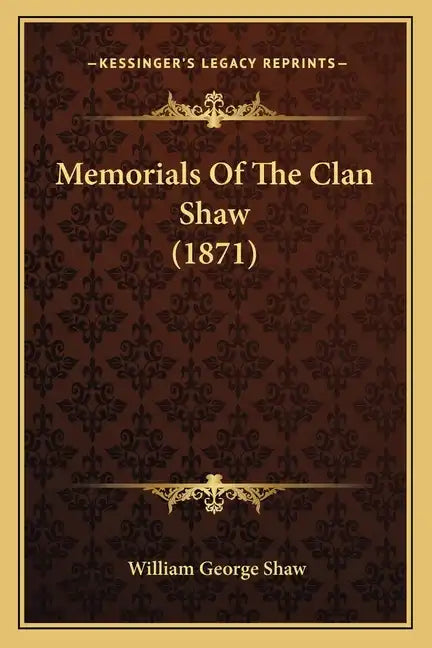 Memorials Of The Clan Shaw (1871) - Paperback