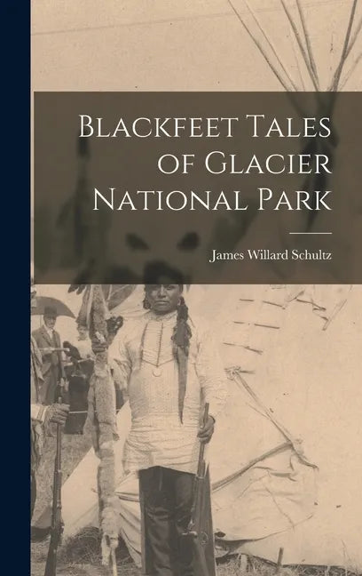 Blackfeet Tales of Glacier National Park - Hardcover