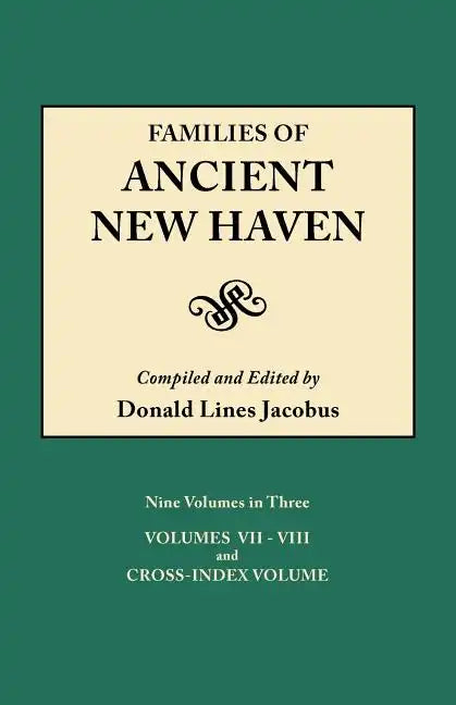 Families of Ancient New Haven. Originally Published as New Haven Genealogical Magazine, Volumes I-VIII [1922-1932] and Cross Index Volume [1939]. Ni - Paperback