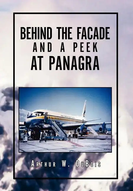 Behind the Facade and A Peek at Panagra - Hardcover