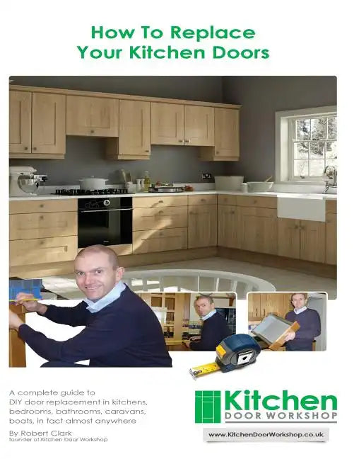 How To Replace Your Kitchen Doors: A complete guide to DIY door replacement in kitchens, bedrooms, bathrooms, caravans, boats, in fact almost anywhere - Paperback