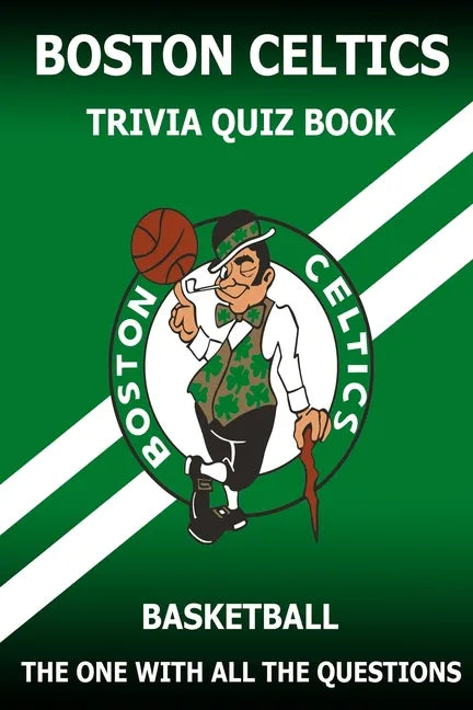 Boston Celtics Triivia Quiz Book: The One With All The Questions - Paperback