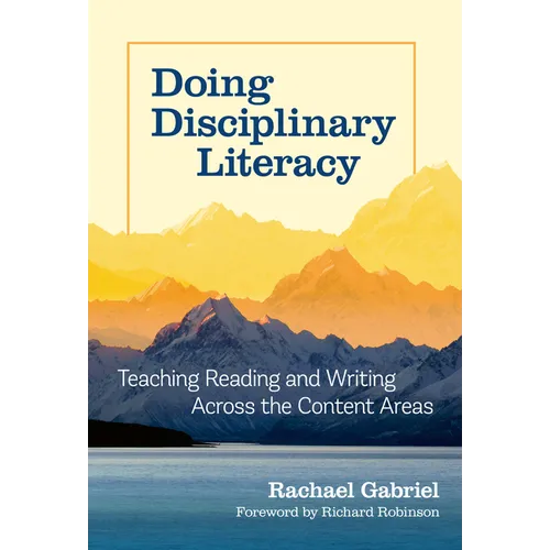 Doing Disciplinary Literacy: Teaching Reading and Writing Across the Content Areas - Paperback