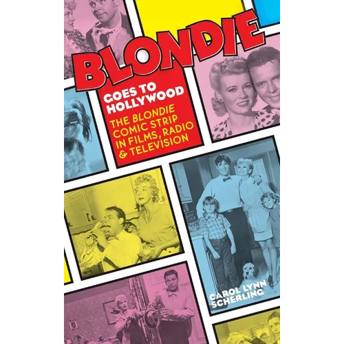 Blondie Goes to Hollywood (hardback): The Blondie Comic Strip in Films, Radio & Television - Hardcover