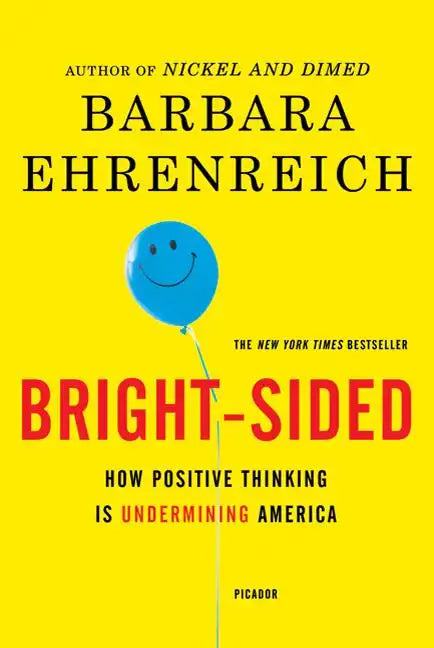 Bright-Sided: How Positive Thinking Is Undermining America - Paperback