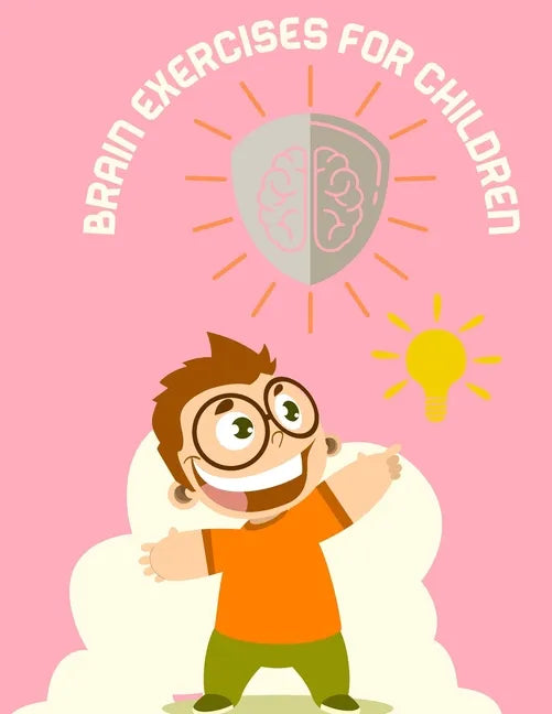 Brain exercises books for children: Brain development exercise books for children A book that includes 25 exercises to develop your child's mind (Vari - Paperback