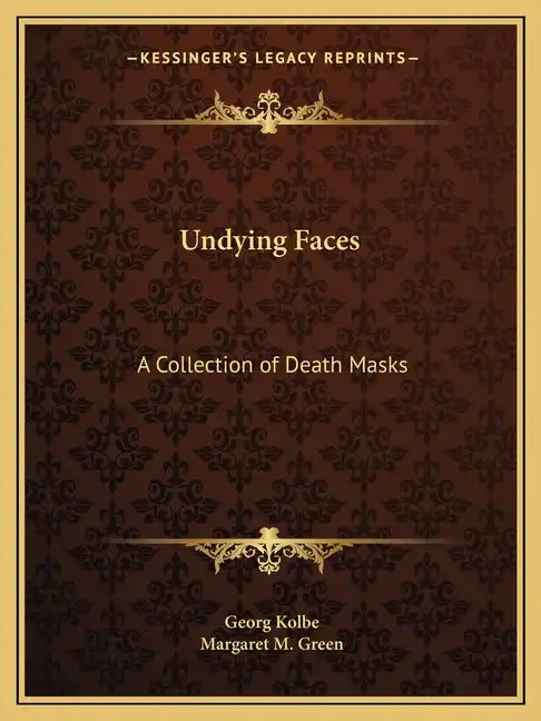 Undying Faces: A Collection of Death Masks - Paperback