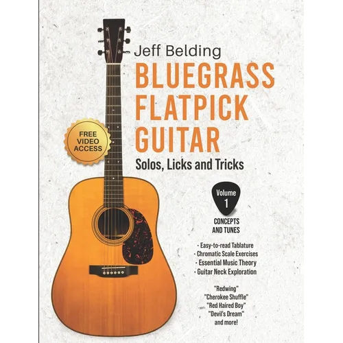 Bluegrass Flatpick Guitar-Solos, Licks and Tricks Volume 1: Concepts and Tunes - Paperback