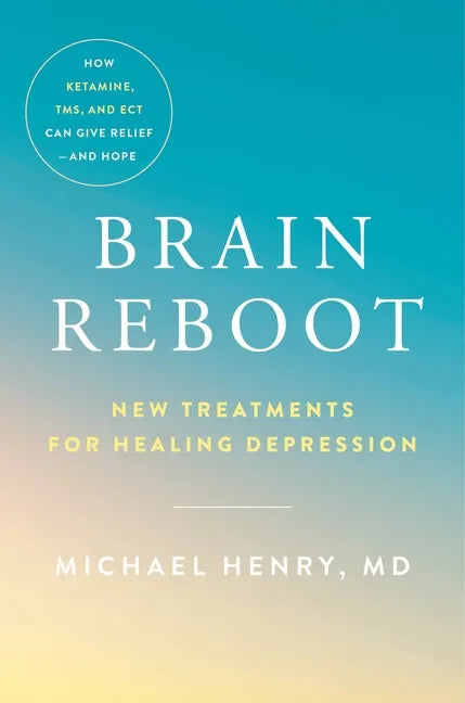 Brain Reboot: New Treatments for Healing Depression - Hardcover
