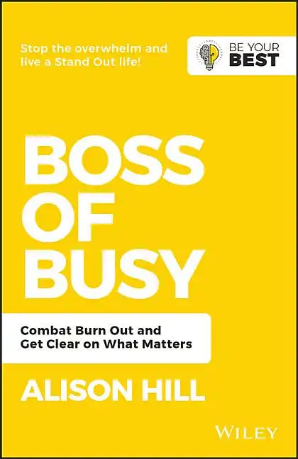 Boss of Busy: Combat Burn Out and Get Clear on What Matters - Paperback