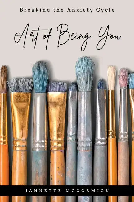 Art of Being You: Breaking the Anxiety Cycle - Paperback