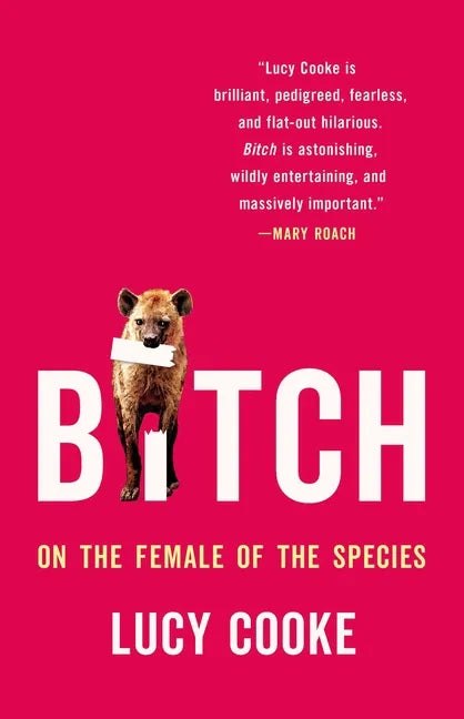 Bitch: On the Female of the Species - Hardcover