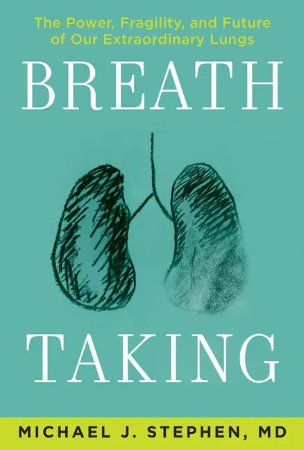 Breath Taking: The Power, Fragility, and Future of Our Extraordinary Lungs - Hardcover