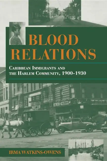 Blood Relations: Caribbean Immigrants and the Harlem Community, 1900 1930 - Paperback