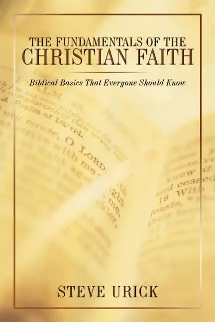 The Fundamentals of the Christian Faith: Biblical Basics That Everyone Should Know - Paperback