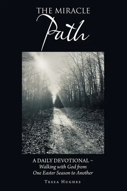 The Miracle Path: A Daily Devotional - Walking with God from One Easter Season to Another - Paperback