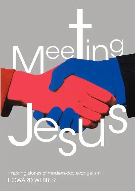 Meeting Jesus: Inspiring Stories of Modern-Day Evangelism - Paperback