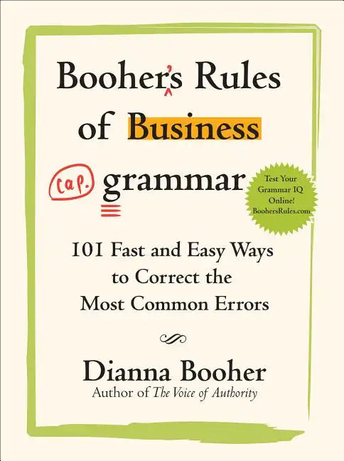 Booher's Rules of Business Grammar: 101 Fast and Easy Ways to Correct the Most Common Errors - Paperback