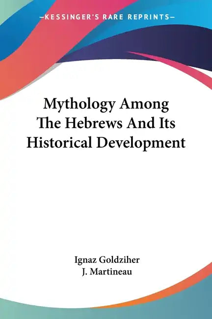 Mythology Among The Hebrews And Its Historical Development - Paperback
