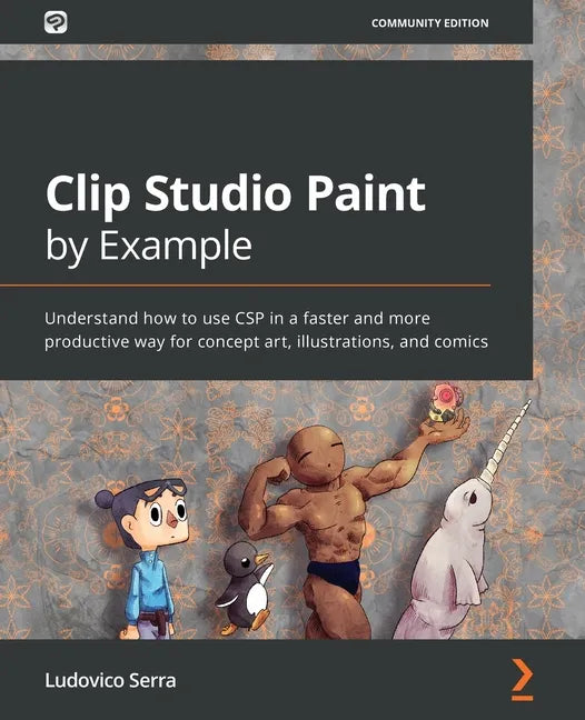 Clip Studio Paint by Example: Understand how to use CSP in a faster and more productive way for concept art, illustrations, and comics - Paperback
