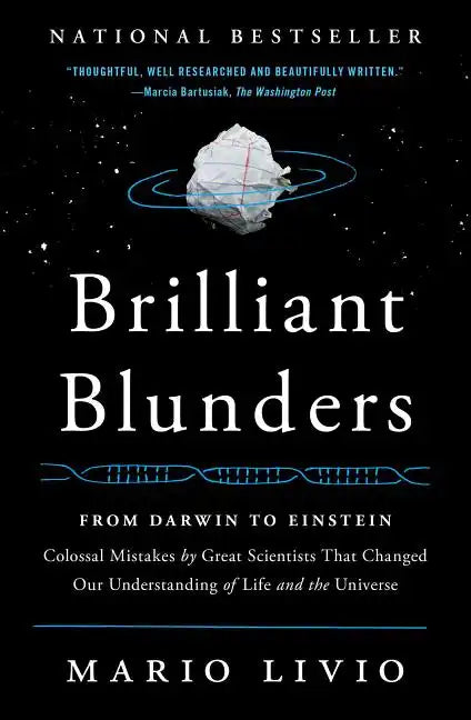 Brilliant Blunders: From Darwin to Einstein: Colossal Mistakes by Great Scientists That Changed Our Understanding of Life and the Universe - Paperback