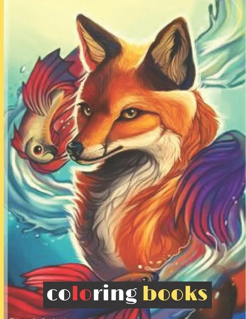 Coloring Books: The Beautifull coloring book for teens animals, Coloring Book for Girls, Boys and All for kids ages 2-4 /4-8/8-12 with - Paperback