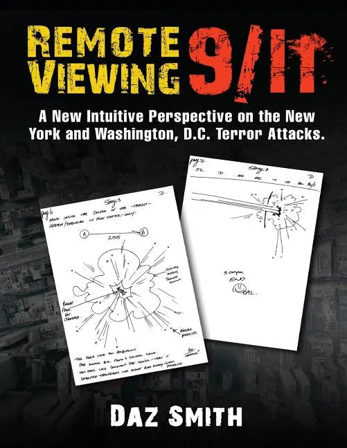 Remote Viewing 9/11: A New Intuitive Perspective on the New York and Washington, D.C. Terror Attacks. - Paperback