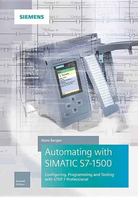 Automating with Simatic S7-1500: Configuring, Programming and Testing with Step 7 Professional - Hardcover