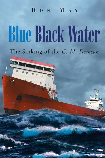 Blue Black Water: The Sinking of the C. M. Demson - Paperback