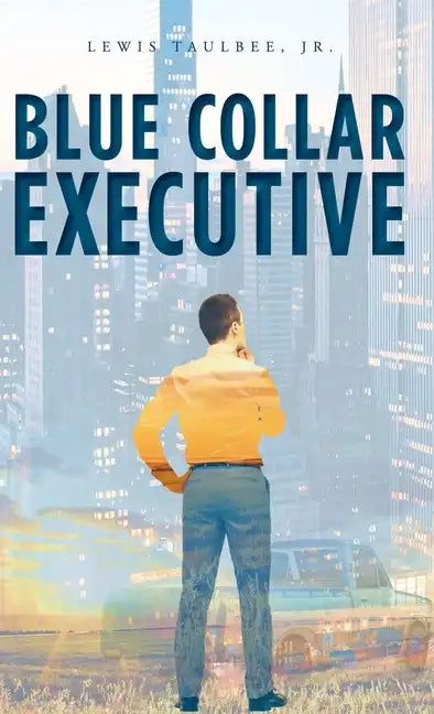 Blue Collar Executive - Hardcover