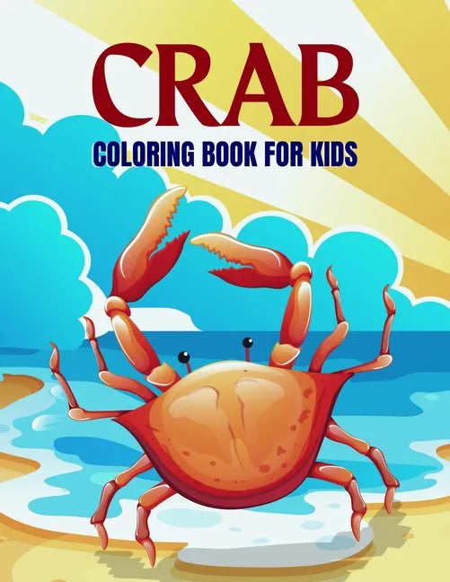 Crab Coloring Book For Kids: Fun Cute Crab Coloring Book For Kids, Boy And Girls Sea Animal Coloring Pages For Kids - Paperback
