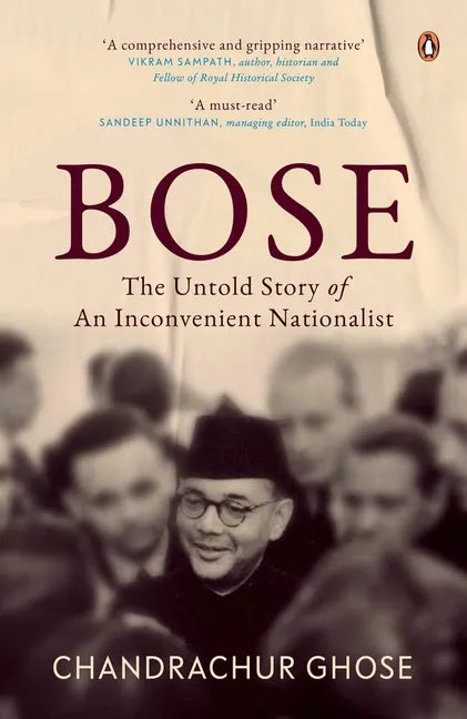 Bose: The Untold Story of an Inconvenient Nationalist Penguin Books, Indian History & Biographies - Hardcover