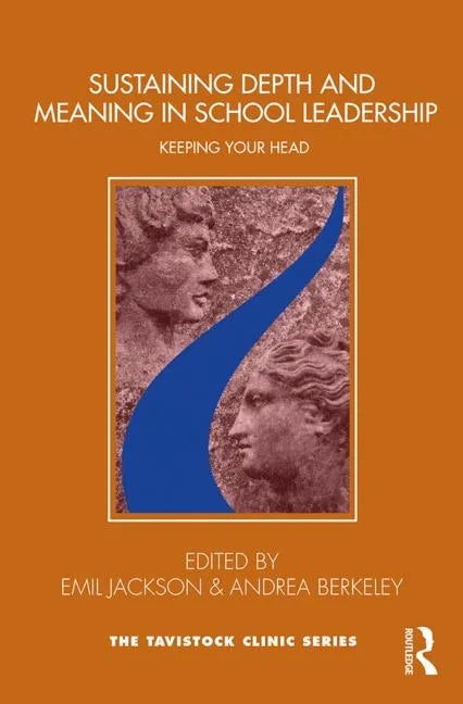 Sustaining Depth and Meaning in School Leadership: Keeping Your Head - Paperback